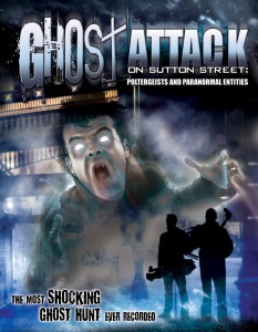 Ghost Attack on Sutton Street: Poltergeists and Paranomral Entities